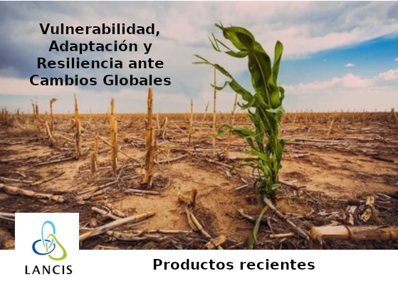 Productos recientes: Vulnerabilidad, Adaptación y Resiliencia ante Cambios Globales